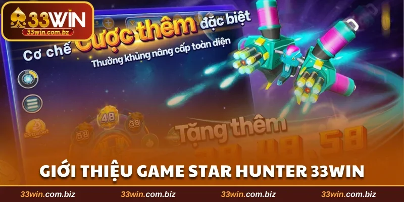 Giới thiệu game Star Hunter 33WIN