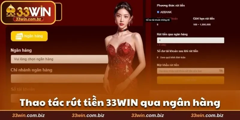 Hướng dẫn các thao tác rút tiền 33WIN qua ngân hàng