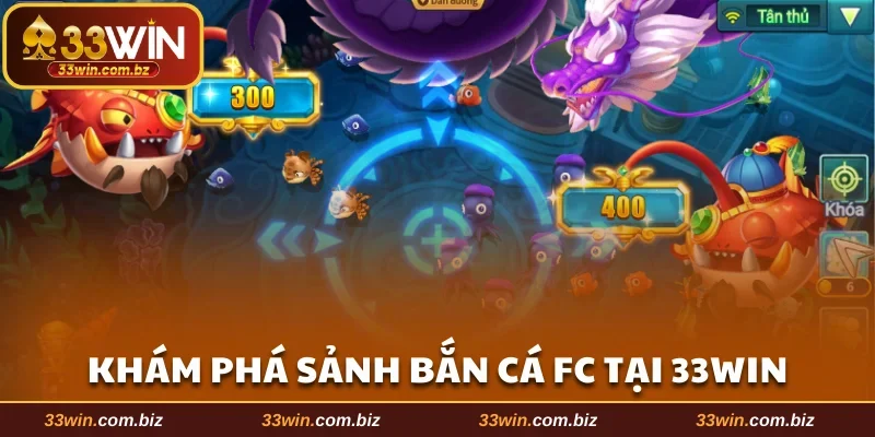 Khám phá sảnh bắn cá FC tại 33WIN